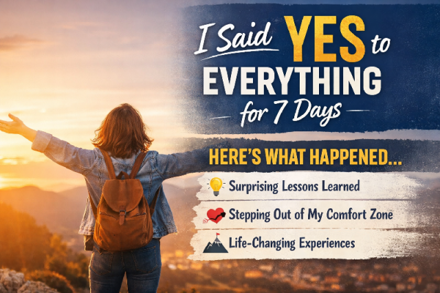 Saying yes to every opportunity life experiment concept